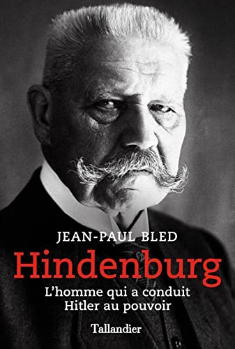 Hindenburg: L'homme qui a conduit Hitler au pouvoir